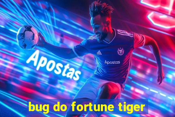 bug do fortune tiger